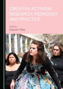 Creative activism research, pedagogy and practice /