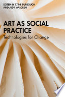 Art as social practice : technologies for change /