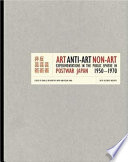 Art, anti-art, non-art : experimentations in the public sphere in postwar Japan, 1950-1970 /