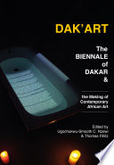 DAK'ART : the biennale of dakar and the making of contemporary african art /