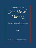 Tributes to Jean Michel Massing : towards a global art history /