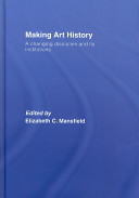 Making art history : a changing discipline and its institutions /