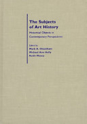The Subjects of art history : historical objects in contemporary perspectives /