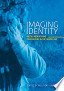 Imaging identity : media, memory and portraiture in the digital age /
