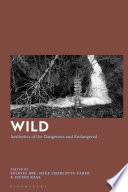 Wild : aesthetics of the dangerous and endangered.