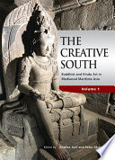 The creative south : Buddhist and Hindu art in mediaeval maritime Asia.