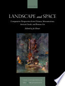 Landscape and space : comparative perspectives from Chinese, Mesoamerican, ancient Greek, and Roman art /