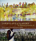 Landscape of slavery : the plantation in American art /