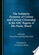 The solidarity economy of culture and cultural citizenship in the ABC region of São Paulo, Brazil /