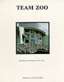 Team Zoo : buildings and projects 1971-1990 /