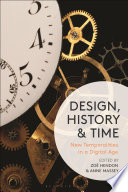 Design, history and time : new temporalities in a digital age /
