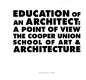 Education of an architect : a point of view, the Cooper Union School of Art & Architecture /