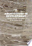 Architecture in development : systems and the emergence of the global South /