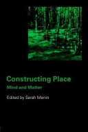 Constructing place : mind and matter /