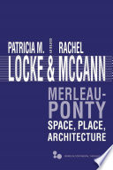 Merleau-Ponty : space, place, architecture /