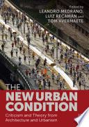 The new urban condition : criticism and theory from architecture and urbanism /