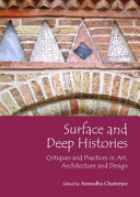 Surface and deep histories : critiques and practices in art, architecture and design /