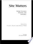 Site matters : design concepts, histories, and strategies /