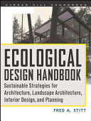 Ecological design handbook : sustainable strategies for architecture, landscape architecture, interior design, and planning /