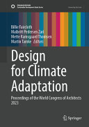 Design for climate adaptation : proceedings of the UIA World Congress of Architects Copenhagen 2023 /