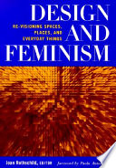 Design and feminism : re-visioning spaces, places, and everyday things /