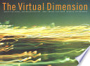 The virtual dimension : architecture, representation, and crash culture /
