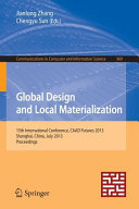 Global design and local materialization : 15th International Conference, CAAD Futures 2013, Shanghai, China, July 3-5, 2013. Proceedings /