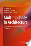 Multimodality in architecture : collaboration, technology and education /