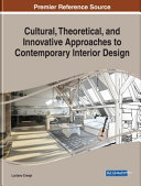 Cultural, theoretical, and innovative approaches to contemporary interior design /