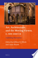 Art, architecture, and the moving viewer, c.300-1500 CE : unfolding narratives /