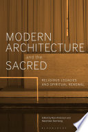 Modern architecture and the sacred : religious legacies and spiritual renewal /