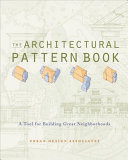 The architectural pattern book : a tool for building great neighborhoods /