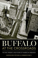 Buffalo at the crossroads : the past, present, and future of American urbanism /