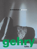 Gehry talks : architecture + process /