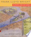 Frank Lloyd Wright : Europe and beyond /
