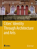 Cities' identity through architecture and arts : a culmination of selected research papers from the second version of the international conference on Cities Identity Through Architecture and Arts - 2nd edition (CITAA), Egypt 2018, and the international conference on Conservation of Architectural Heritage - 3rd edition (CAH), Egypt 2019 /