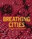 Breathing cities : the architecture of movement /