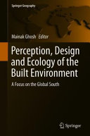 Perception, design and ecology of the built environment : a focus on the global south /
