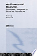 Architecture and revolution : contemporary perspectives on Central and Eastern Europe /
