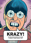KRAZY! : the delirious world of anime + comics + video games + art /