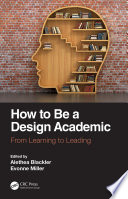 How to be a design academic : from learning to leading /