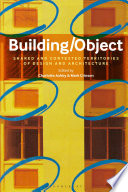 Building/object : shared and contested territories of design and architecture /