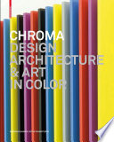 Chroma : design, architecture and art in color /