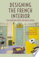 Designing the French interior : the modern home and mass media /
