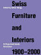 Swiss furniture and interiors in the 20th century /