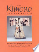 The kimono inspiration : art and art-to-wear in America /