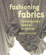 Fashioning fabrics : contemporary textiles in fashion.