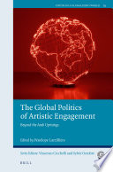 The global politics of artistic engagement : beyond the Arab Uprisings /