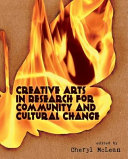 Creative arts in research for community and cultural change /