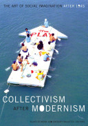 Collectivism after modernism : the art of social imagination after 1945 /